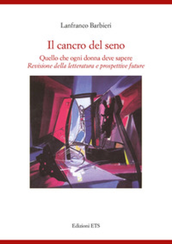 Il cancro al seno. Quello che ogni donna deve sapere. Revisione della letteratura e prospettive future - Librerie.coop Il cancro al seno. Quello che ogni donna deve sapere. Revisione della letteratura e prospettive future - Librerie.coop