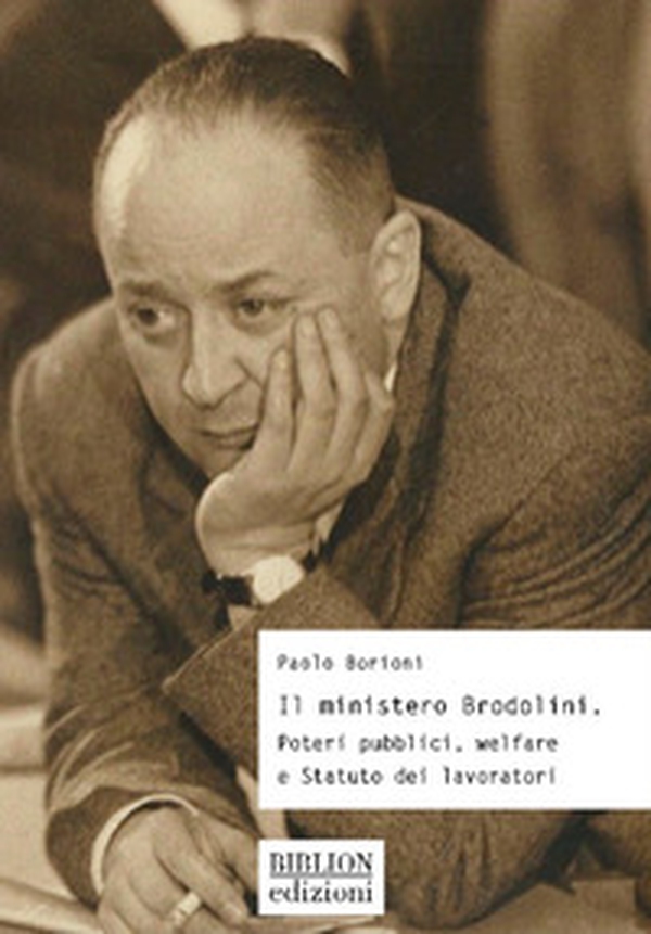 Il ministero Brodolini. Poteri pubblici, welfare e Statuto dei lavoratori - Librerie.coop Il ministero Brodolini. Poteri pubblici, welfare e Statuto dei lavoratori - Librerie.coop