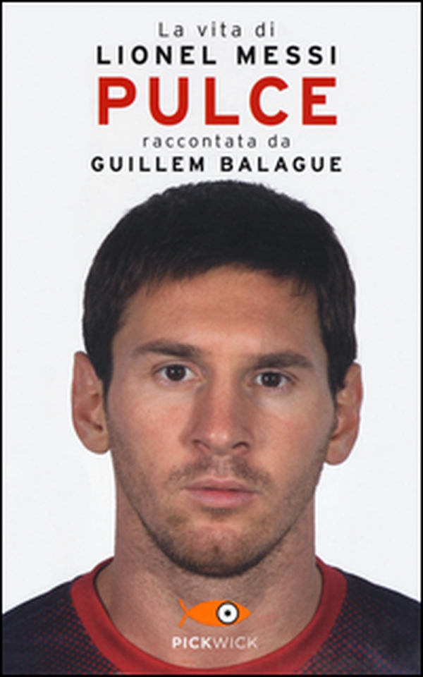 Pulce. La vita di Lionel Messi - Librerie.coop Pulce. La vita di Lionel Messi - Librerie.coop