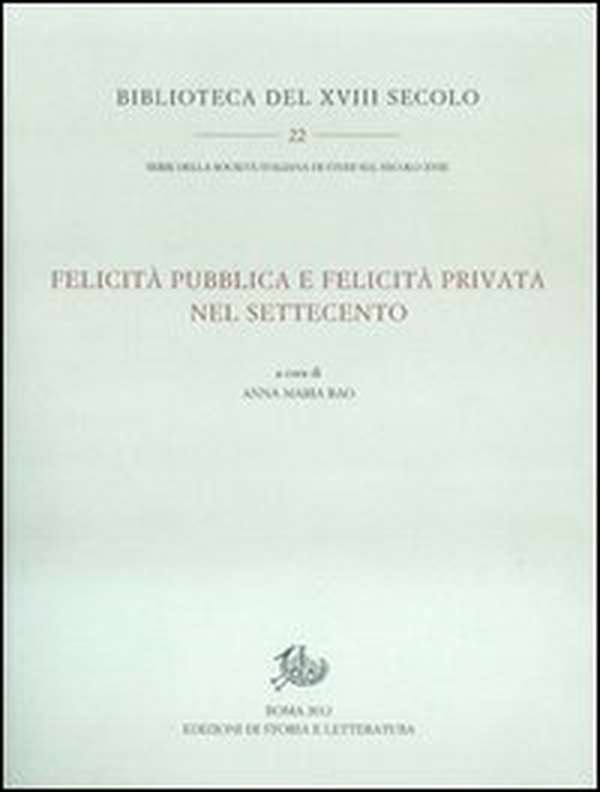 Felicità pubblica e felicità privata nel Settecento - Librerie.coop Felicità pubblica e felicità privata nel Settecento - Librerie.coop