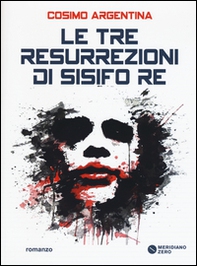 Le tre resurrezioni di Sisifo Re - Librerie.coop