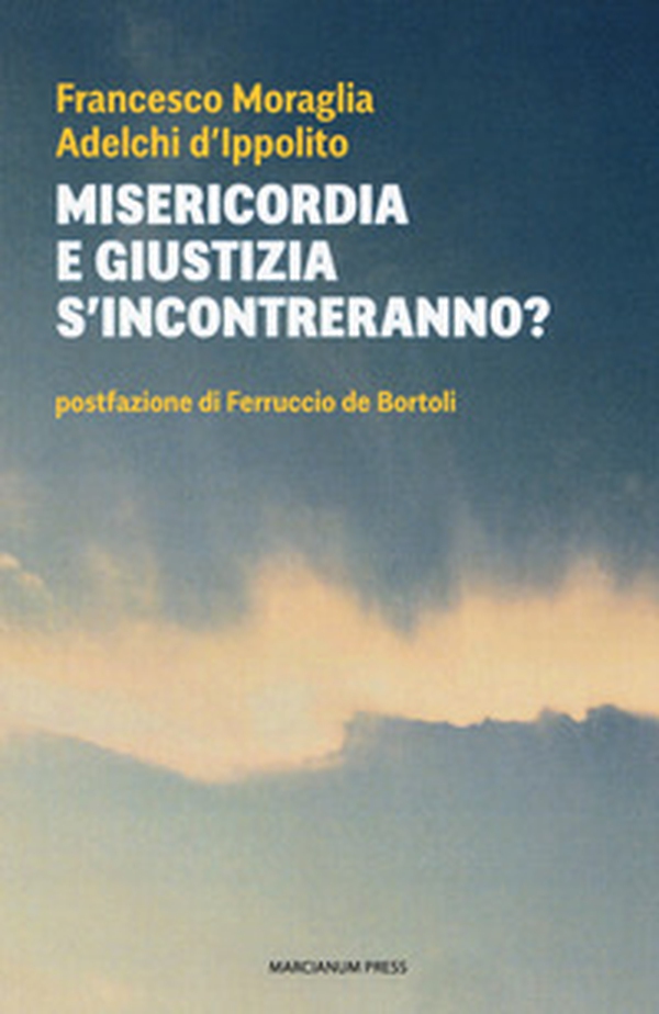 Misericordia e giustizia s'incontreranno? - Librerie.coop Misericordia e giustizia s'incontreranno? - Librerie.coop