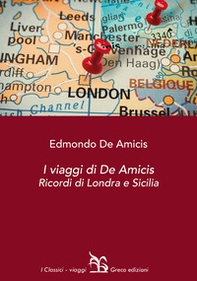 I viaggi di De Amicis. Ricordi di Londra e Sicilia - Librerie.coop