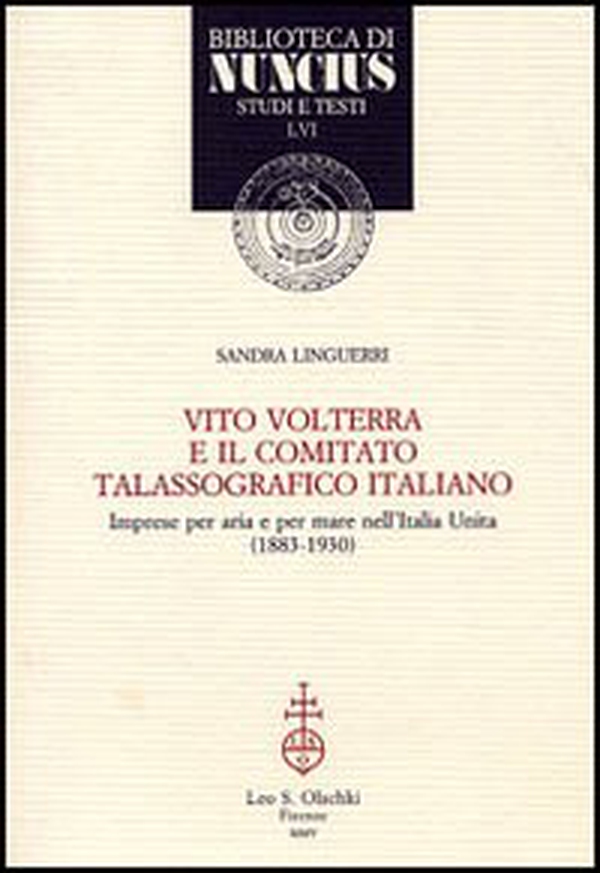 Vito Volterra e il Comitato talassografico italiano. Imprese per aria e per mare nell'Italia unita (1883-1930) - Librerie.coop Vito Volterra e il Comitato talassografico italiano. Imprese per aria e per mare nell'Italia unita (1883-1930) - Librerie.coop