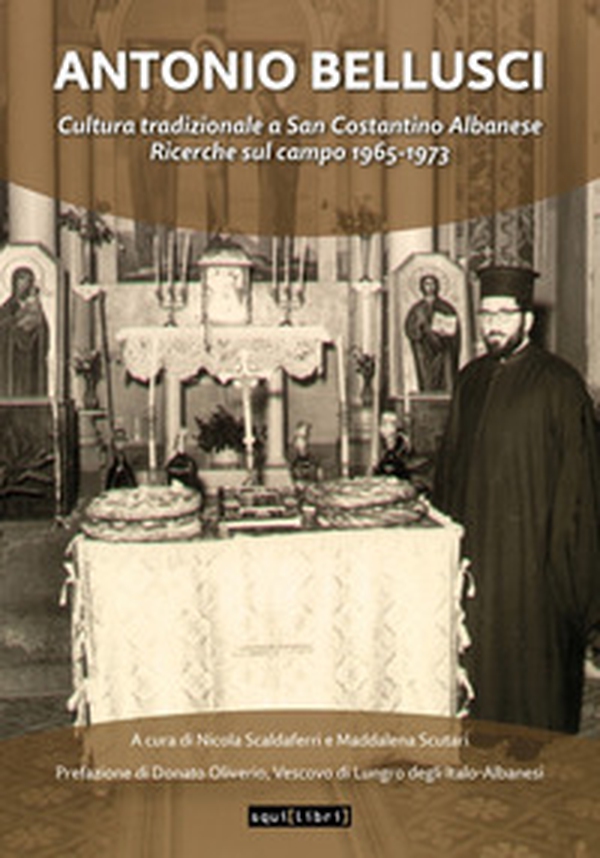Antonio Bellusci. Cultura tradizionale a San Costantino Albanese - Librerie.coop Antonio Bellusci. Cultura tradizionale a San Costantino Albanese - Librerie.coop