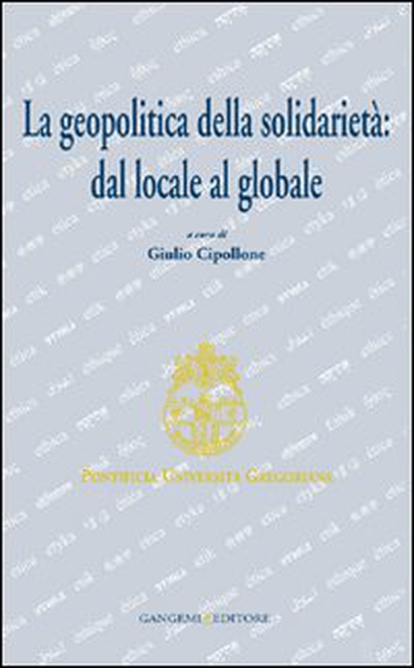 La geopolitica della solidarietà. Dal locale al globale - Librerie.coop La geopolitica della solidarietà. Dal locale al globale - Librerie.coop