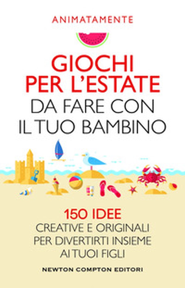 Giochi per l'estate da fare con il tuo bambino. 150 idee creative e originali per divertirti insieme ai tuoi figli - Librerie.coop Giochi per l'estate da fare con il tuo bambino. 150 idee creative e originali per divertirti insieme ai tuoi figli - Librerie.coop