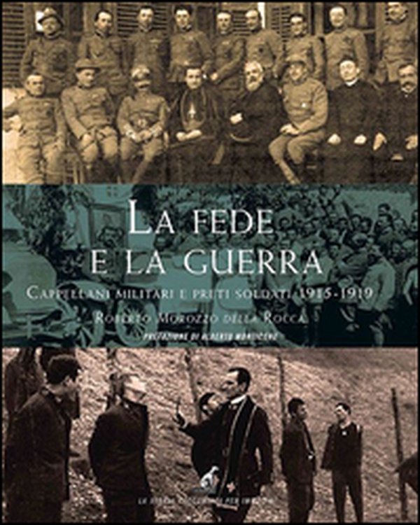 La fede e la guerra. Cappellani militari e preti soldati 1915-1919 - Librerie.coop La fede e la guerra. Cappellani militari e preti soldati 1915-1919 - Librerie.coop