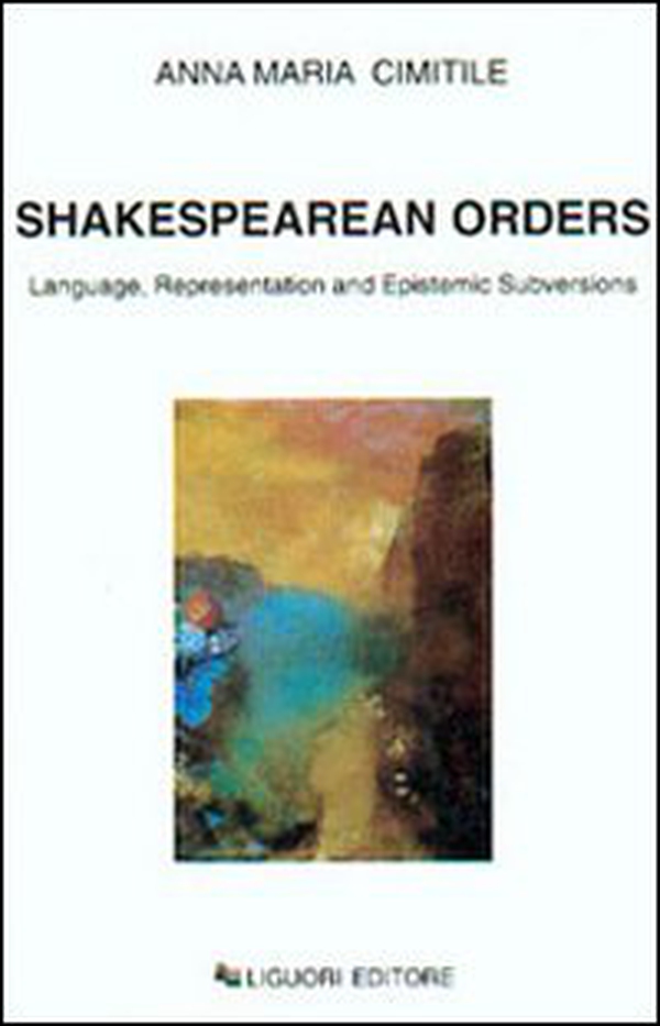 Shakespearean orders. Language, representation and epistemic subversions - Librerie.coop Shakespearean orders. Language, representation and epistemic subversions - Librerie.coop