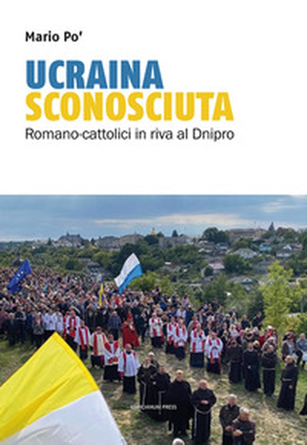 Ucraina sconosciuta. Romano-cattolici sulle rive del Dnipro - Librerie.coop Ucraina sconosciuta. Romano-cattolici sulle rive del Dnipro - Librerie.coop