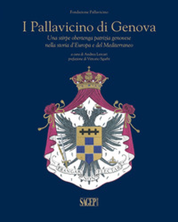 I Pallavicino di Genova. Una stirpe obertenga patrizia Genovese nella storia d'Europa e del Mediterraneo - Librerie.coop I Pallavicino di Genova. Una stirpe obertenga patrizia Genovese nella storia d'Europa e del Mediterraneo - Librerie.coop