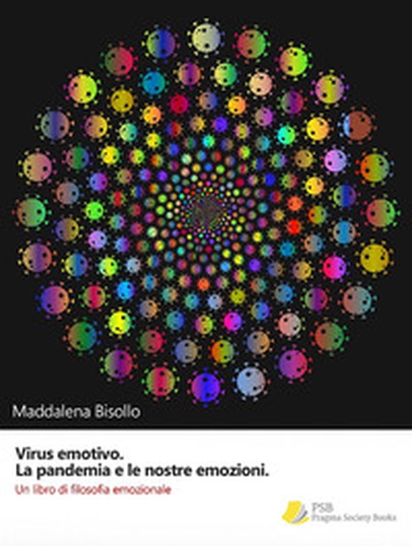 Virus emotivo. La pandemia e le nostre emozioni. Un libro di filosofia emozionale - Librerie.coop Virus emotivo. La pandemia e le nostre emozioni. Un libro di filosofia emozionale - Librerie.coop