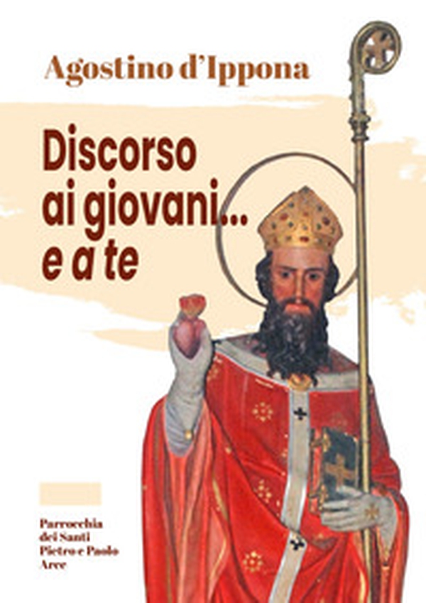 Agostino d'Ippona. Discorso ai giovani... e a te - Librerie.coop Agostino d'Ippona. Discorso ai giovani... e a te - Librerie.coop