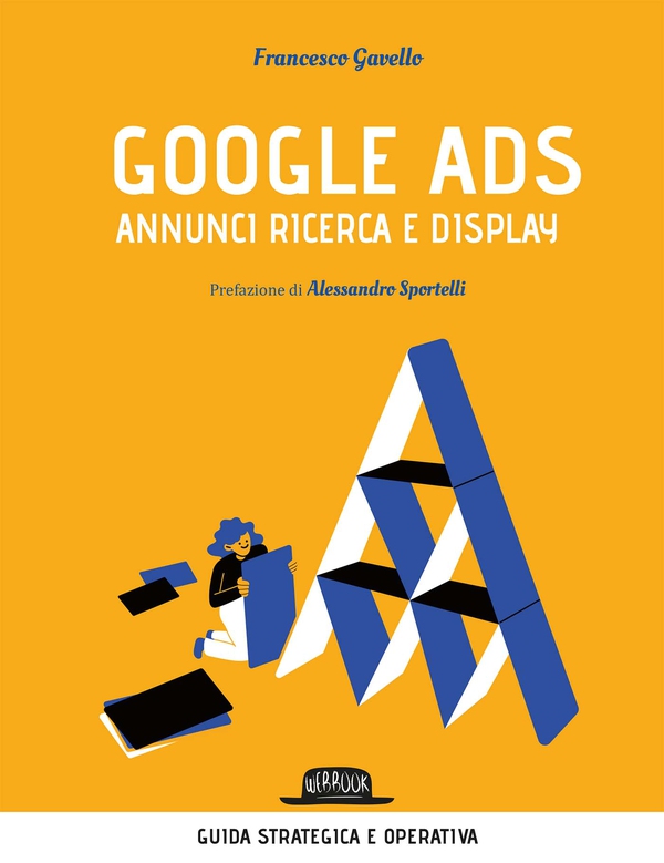 Google Ads - annunci ricerca e display. Costruisci, converti e analizza le tue campagne pubblicitarie - Librerie.coop Google Ads - annunci ricerca e display. Costruisci, converti e analizza le tue campagne pubblicitarie - Librerie.coop