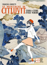 Le montagne di Citluvit. Storia e storie di Fosco Maraini - Librerie.coop