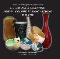 La ceramica ernestine. Forma, colore ed innovazione 1948-1968 - Librerie.coop