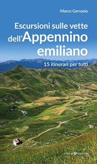 Escursioni sulle vette dell'Appennino emiliano. 15 itinerari per tutti - Librerie.coop