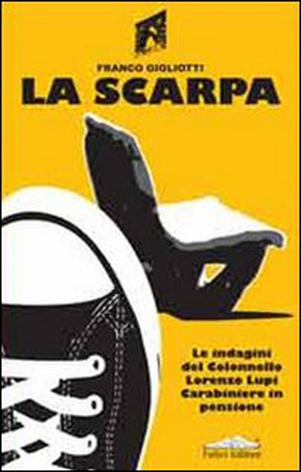 La scarpa. Le indagini del colonnello Lorenzo Lupi carabiniere in pensione - Librerie.coop La scarpa. Le indagini del colonnello Lorenzo Lupi carabiniere in pensione - Librerie.coop