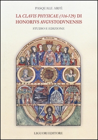 La «Clavis physicae» (316-529) di Honorius Augustodunensis. Studio e edizione - Librerie.coop