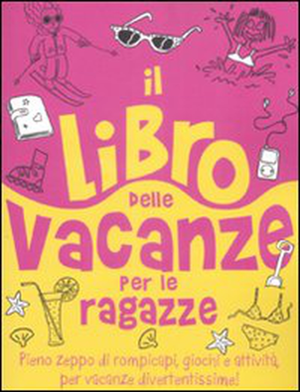 Il libro delle vacanze per le ragazze - Librerie.coop Il libro delle vacanze per le ragazze - Librerie.coop