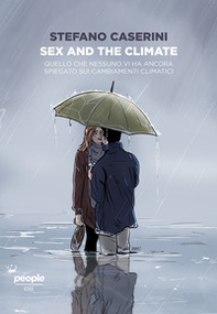 Sex and the climate. Quello che nessuno vi ha ancora spiegato sui cambiamenti climatici - Librerie.coop
