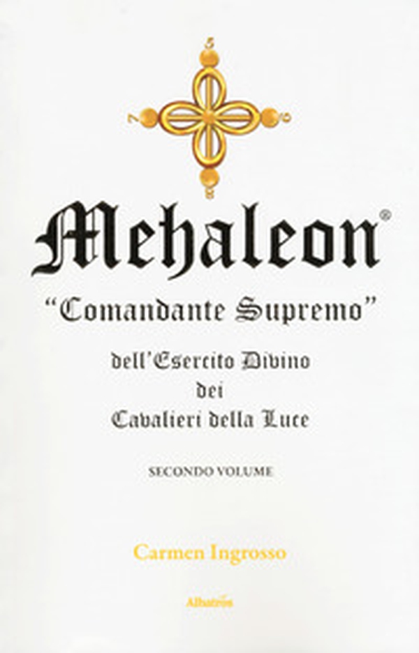 Mehaleon. Comandante supremo dell'esercito divino dei cavalieri della luce - Vol. 2 - Librerie.coop Mehaleon. Comandante supremo dell'esercito divino dei cavalieri della luce - Vol. 2 - Librerie.coop