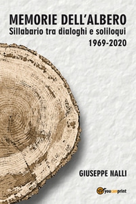 Memorie dell'albero. Sillabario tra dialoghi e soliloqui 1969-2020 - Librerie.coop