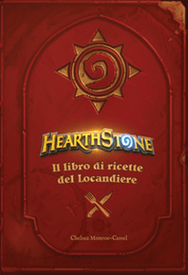 Hearthstone. Il libro di ricette del locandiere - Librerie.coop Hearthstone. Il libro di ricette del locandiere - Librerie.coop