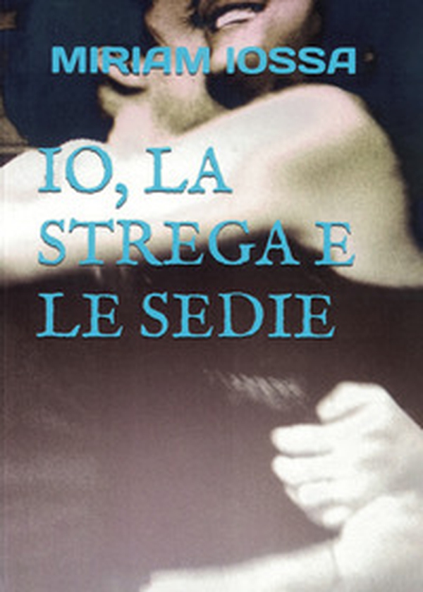 Io, la strega e le sedie - Librerie.coop Io, la strega e le sedie - Librerie.coop