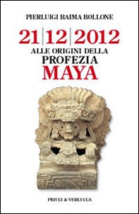 Alle origini della profezia Maya. 21/12/2012 - Librerie.coop