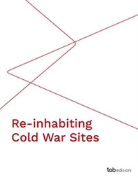 Re-inhabiting cold war sites - Librerie.coop