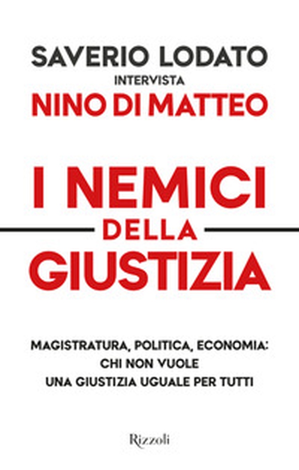 I nemici della giustizia. Magistratura, politica, economia: chi non vuole una giustizia uguale per tutti - Librerie.coop I nemici della giustizia. Magistratura, politica, economia: chi non vuole una giustizia uguale per tutti - Librerie.coop