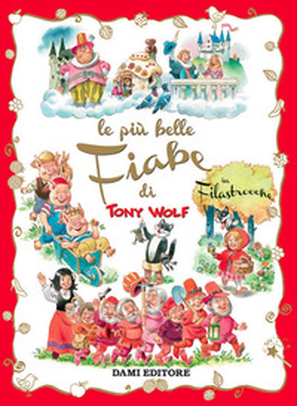 Le più belle fiabe di Tony Wolf in filastrocche - Librerie.coop Le più belle fiabe di Tony Wolf in filastrocche - Librerie.coop