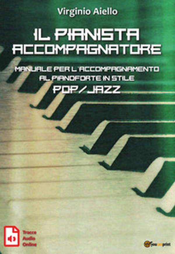 Il pianista accompagnatore. Manuale per l'accompagnamento al pianoforte in stile pop/jazz - Librerie.coop Il pianista accompagnatore. Manuale per l'accompagnamento al pianoforte in stile pop/jazz - Librerie.coop