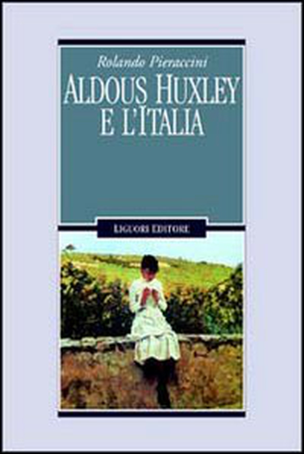 Aldous Huxley e l'Italia - Librerie.coop Aldous Huxley e l'Italia - Librerie.coop