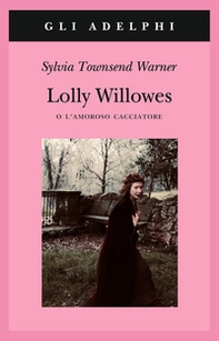 Lolly Willowes o l'amoroso cacciatore - Librerie.coop