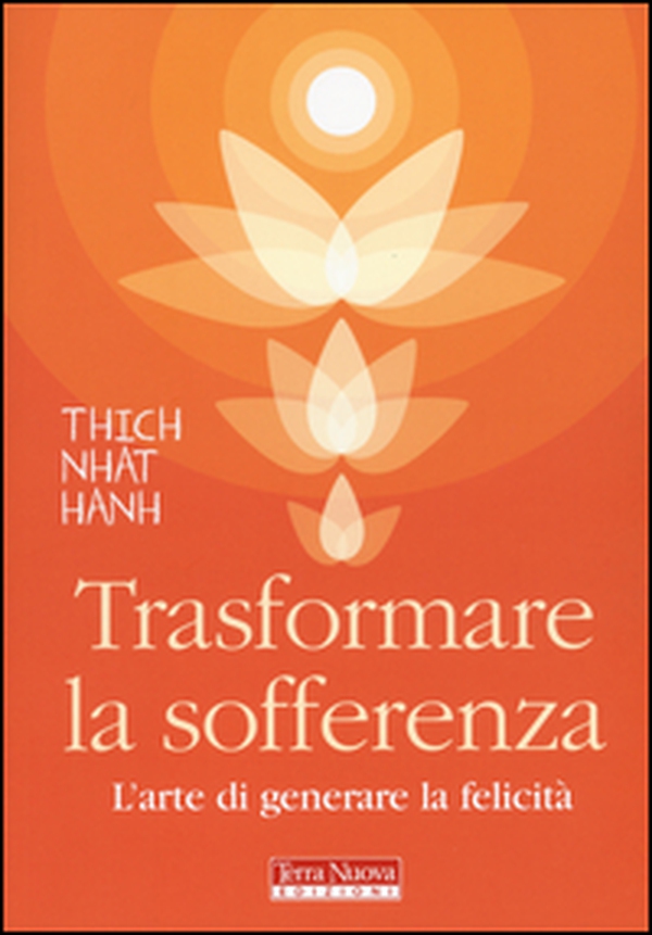Trasformare la sofferenza. L'arte di generare felicità - Librerie.coop Trasformare la sofferenza. L'arte di generare felicità - Librerie.coop