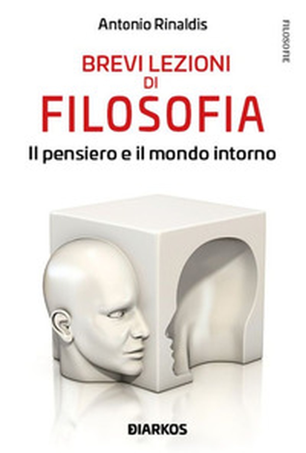 Brevi lezioni di filosofia. Il pensiero e il mondo intorno - Librerie.coop Brevi lezioni di filosofia. Il pensiero e il mondo intorno - Librerie.coop