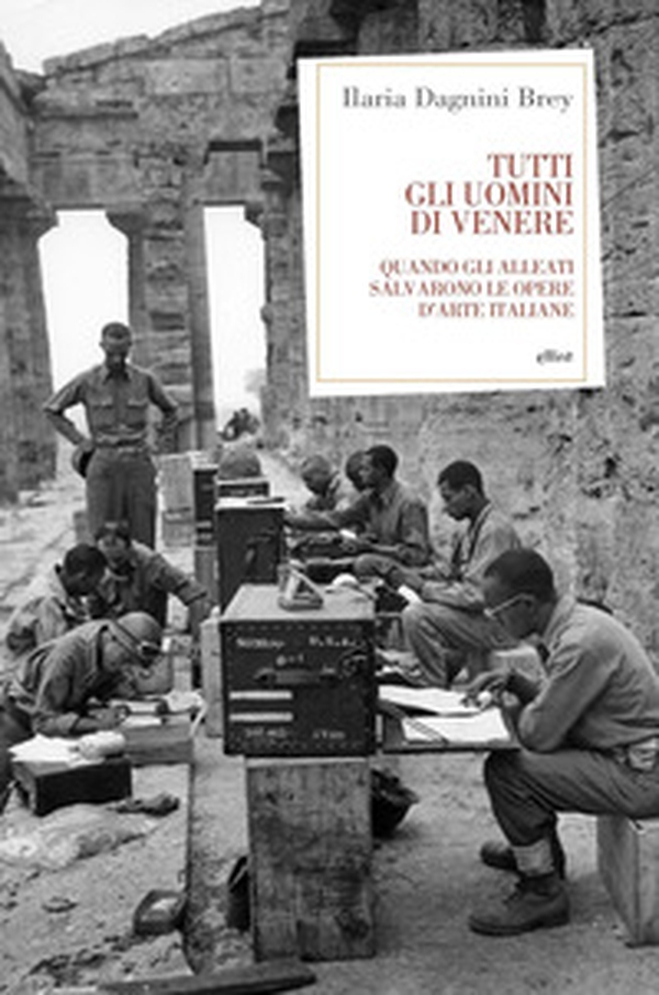 Tutti gli uomini di Venere. Quando gli alleati salvarono le opere d'arte italiane - Librerie.coop Tutti gli uomini di Venere. Quando gli alleati salvarono le opere d'arte italiane - Librerie.coop