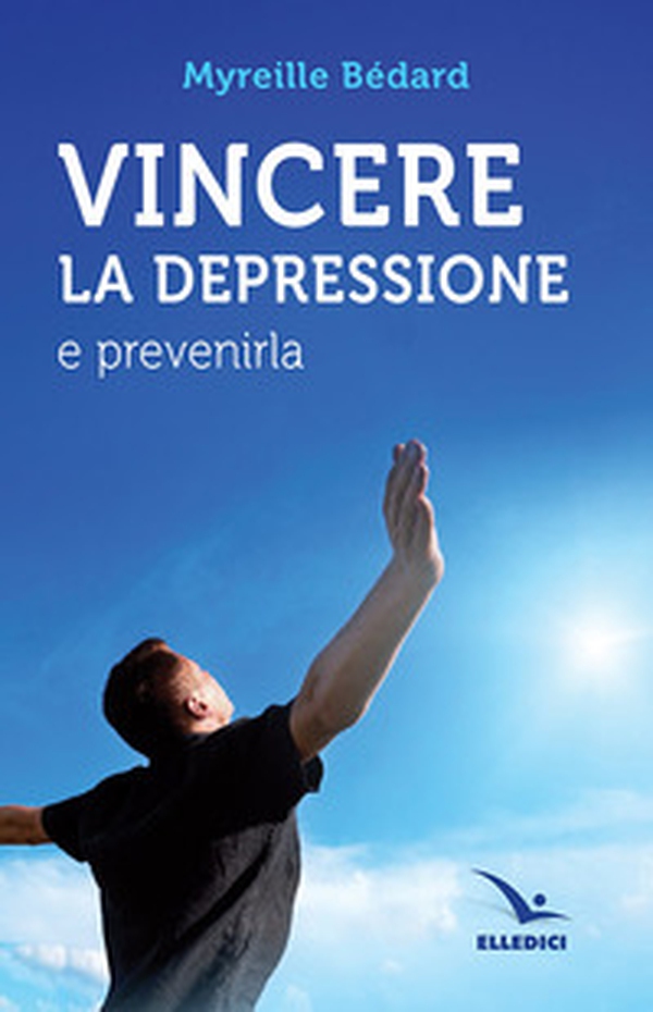 Vincere la depressione e prevenirla - Librerie.coop Vincere la depressione e prevenirla - Librerie.coop
