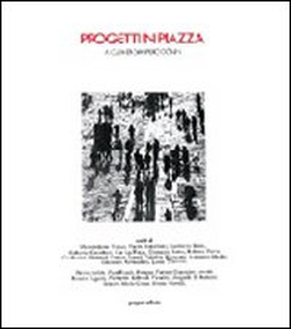 Progetti in piazza. Manuale sulla progettazione degli spazi pubblici - Librerie.coop Progetti in piazza. Manuale sulla progettazione degli spazi pubblici - Librerie.coop