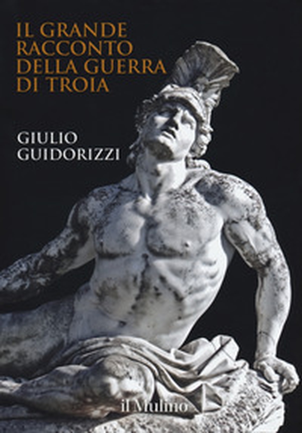Il grande racconto della guerra di Troia - Librerie.coop Il grande racconto della guerra di Troia - Librerie.coop