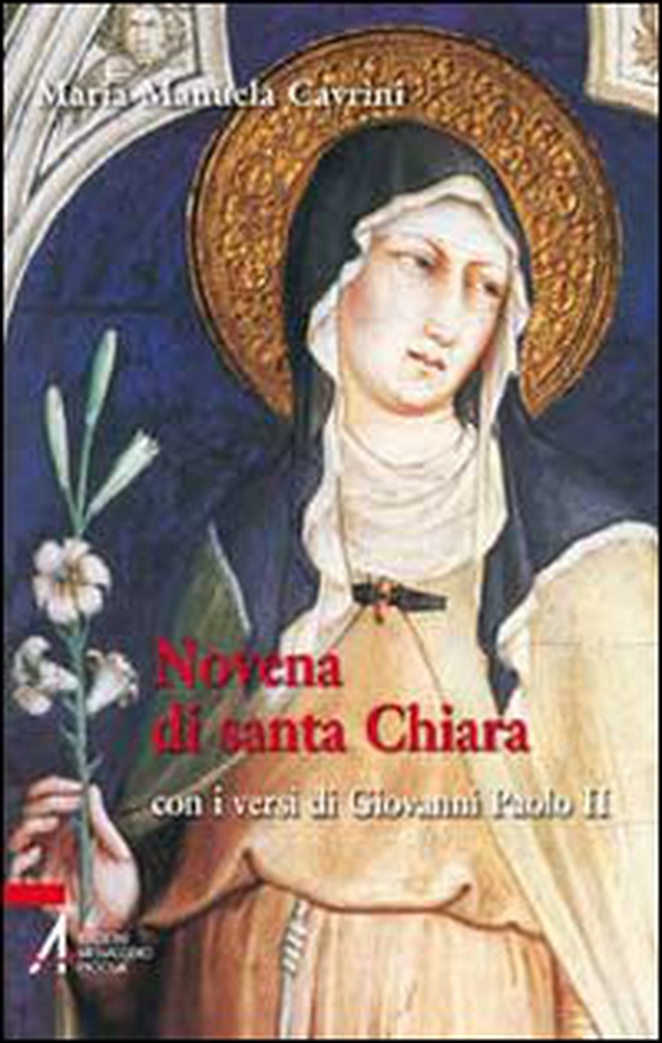 Novena di santa Chiara. Con i versi di Giovanni Paolo II - Librerie.coop Novena di santa Chiara. Con i versi di Giovanni Paolo II - Librerie.coop