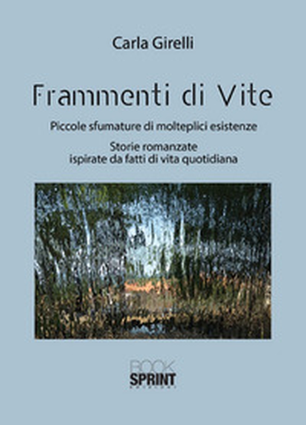 Frammenti di vite. Piccole sfumature di molteplici esistenze. Storie romanzate ispirate da fatti di vita quotidiana - Librerie.coop Frammenti di vite. Piccole sfumature di molteplici esistenze. Storie romanzate ispirate da fatti di vita quotidiana - Librerie.coop