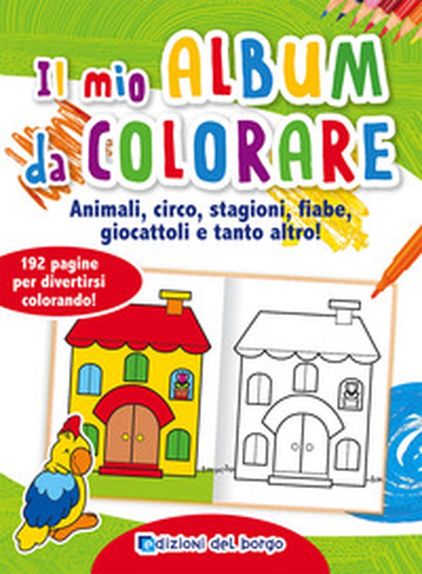 Il mio album da colorare. Animali, circo, stagioni, fiabe, giocattoli e tanto altro! - Librerie.coop Il mio album da colorare. Animali, circo, stagioni, fiabe, giocattoli e tanto altro! - Librerie.coop