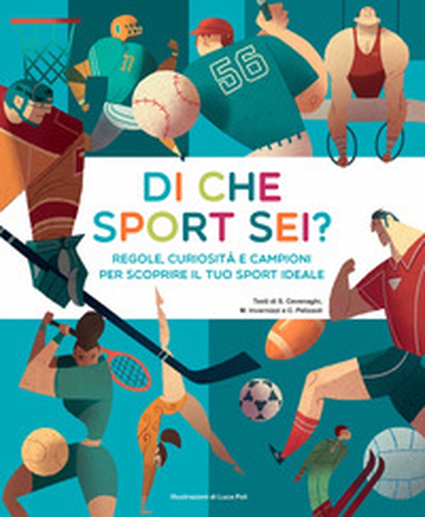 Di che sport sei? Regole, curiosità e campioni per scoprire il tuo sport ideale - Librerie.coop Di che sport sei? Regole, curiosità e campioni per scoprire il tuo sport ideale - Librerie.coop