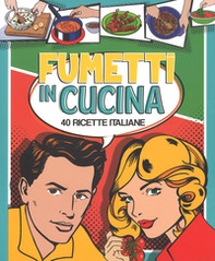 Fumetti in cucina. 40 ricette italiane - Librerie.coop