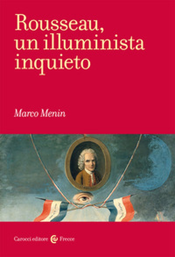 Rousseau, un illuminista inquieto - Librerie.coop Rousseau, un illuminista inquieto - Librerie.coop