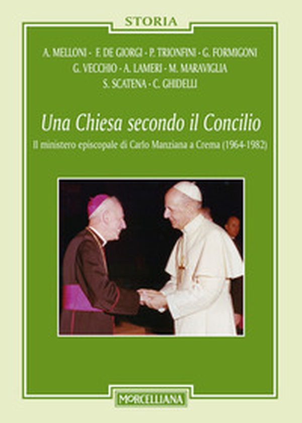 Una Chiesa secondo il Concilio. Il ministero episcopale di Carlo Manziana a Crema (1964-1982) - Librerie.coop Una Chiesa secondo il Concilio. Il ministero episcopale di Carlo Manziana a Crema (1964-1982) - Librerie.coop