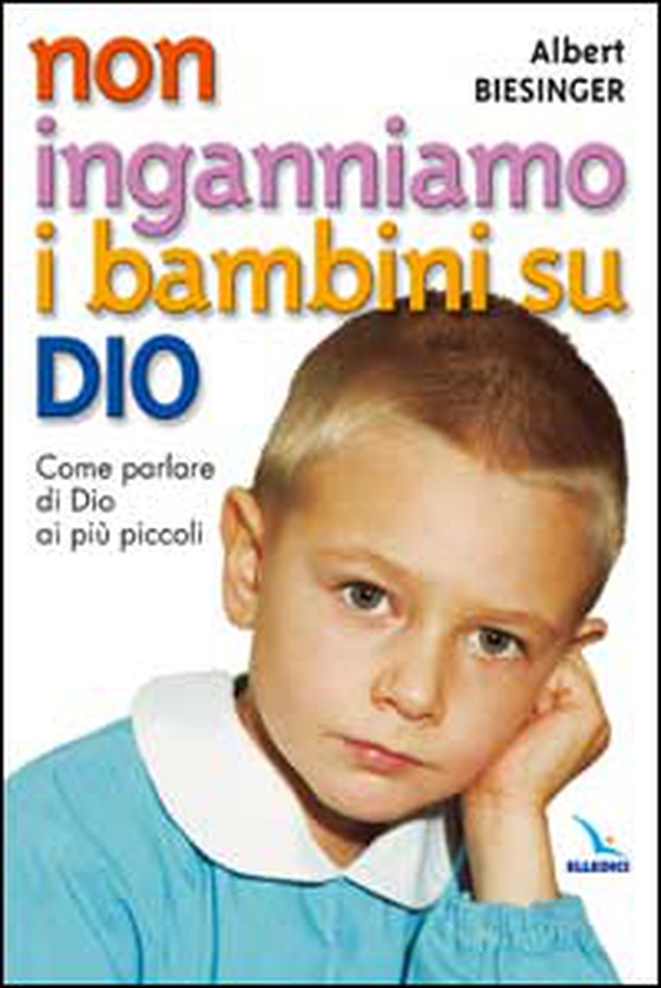 Non inganniamo i bambini su Dio. Come parlare di Dio ai più piccoli - Librerie.coop Non inganniamo i bambini su Dio. Come parlare di Dio ai più piccoli - Librerie.coop